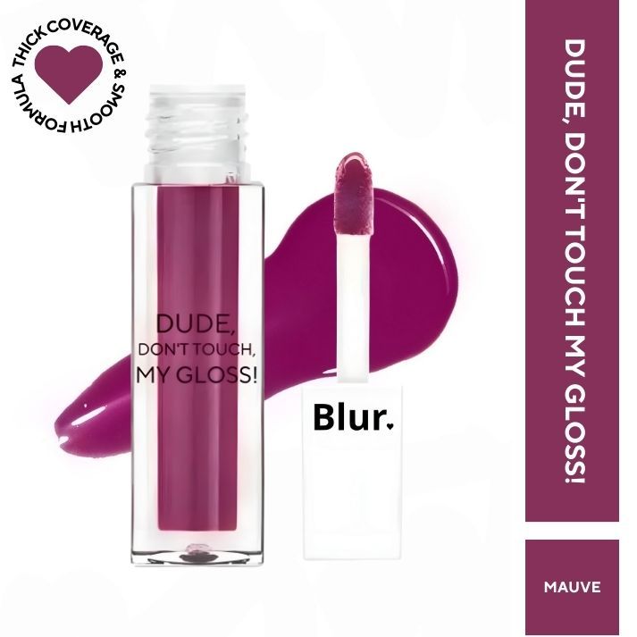 INDIA Dude! Don't Touch My Gloss
